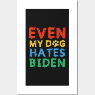 Even My Dog Hates Biden Posters and Art